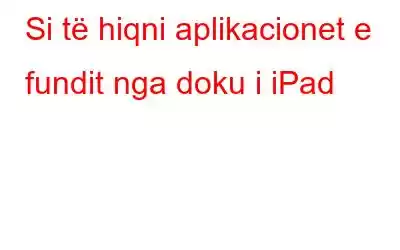 Si të hiqni aplikacionet e fundit nga doku i iPad