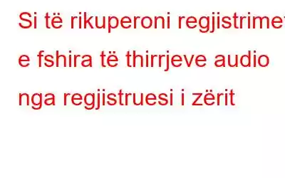 Si të rikuperoni regjistrimet e fshira të thirrjeve audio nga regjistruesi i zërit