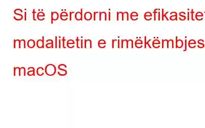 Si të përdorni me efikasitet modalitetin e rimëkëmbjes macOS