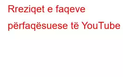 Rreziqet e faqeve përfaqësuese të YouTube