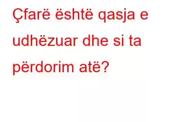 Çfarë është qasja e udhëzuar dhe si ta përdorim atë?