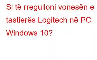 Si të rregulloni vonesën e tastierës Logitech në PC Windows 10?