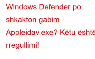 Windows Defender po shkakton gabim Appleidav.exe? Këtu është rregullimi!