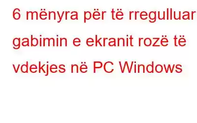 6 mënyra për të rregulluar gabimin e ekranit rozë të vdekjes në PC Windows