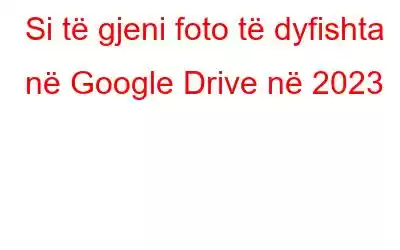 Si të gjeni foto të dyfishta në Google Drive në 2023