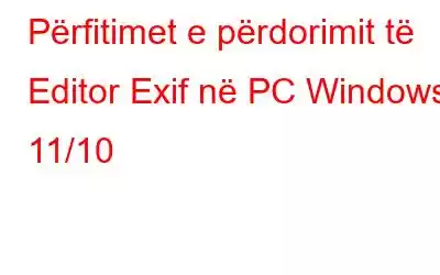 Përfitimet e përdorimit të Editor Exif në PC Windows 11/10