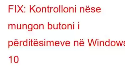 FIX: Kontrolloni nëse mungon butoni i përditësimeve në Windows 10