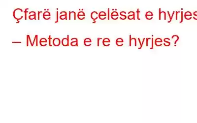 Çfarë janë çelësat e hyrjes – Metoda e re e hyrjes?