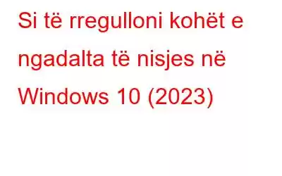 Si të rregulloni kohët e ngadalta të nisjes në Windows 10 (2023)