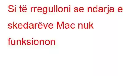 Si të rregulloni se ndarja e skedarëve Mac nuk funksionon