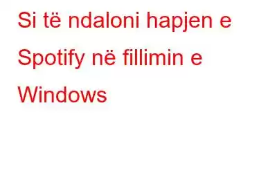 Si të ndaloni hapjen e Spotify në fillimin e Windows