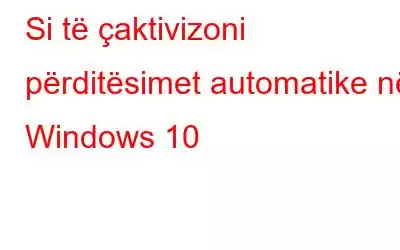 Si të çaktivizoni përditësimet automatike në Windows 10