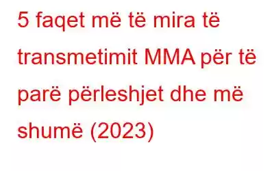 5 faqet më të mira të transmetimit MMA për të parë përleshjet dhe më shumë (2023)