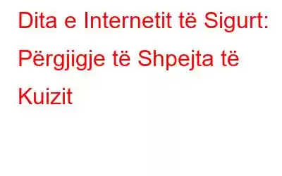 Dita e Internetit të Sigurt: Përgjigje të Shpejta të Kuizit