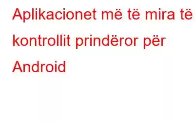 Aplikacionet më të mira të kontrollit prindëror për Android