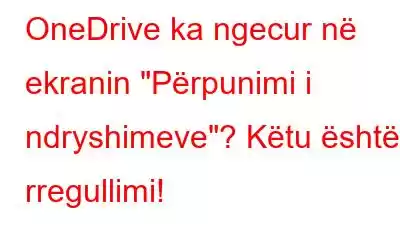 OneDrive ka ngecur në ekranin 