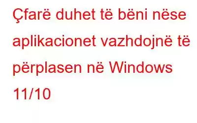 Çfarë duhet të bëni nëse aplikacionet vazhdojnë të përplasen në Windows 11/10