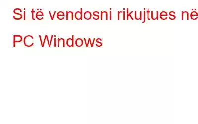 Si të vendosni rikujtues në PC Windows