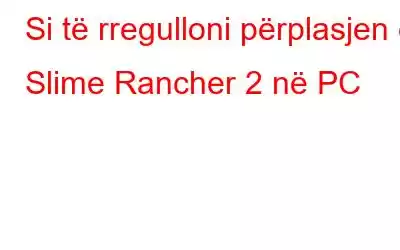 Si të rregulloni përplasjen e Slime Rancher 2 në PC