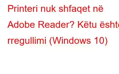 Printeri nuk shfaqet në Adobe Reader? Këtu është rregullimi (Windows 10)