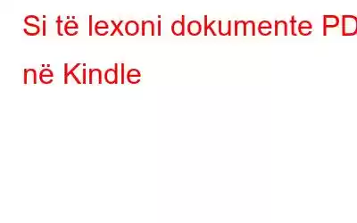 Si të lexoni dokumente PDF në Kindle