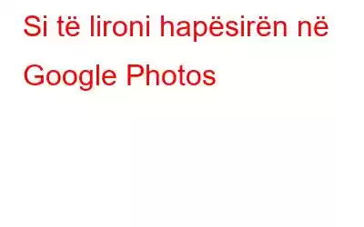 Si të lironi hapësirën në Google Photos