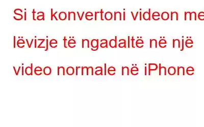 Si ta konvertoni videon me lëvizje të ngadaltë në një video normale në iPhone