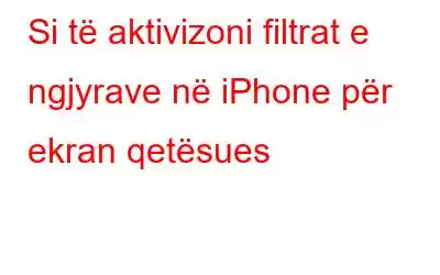 Si të aktivizoni filtrat e ngjyrave në iPhone për ekran qetësues