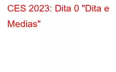 CES 2023: Dita 0 