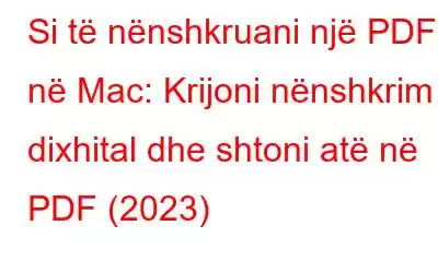 Si të nënshkruani një PDF në Mac: Krijoni nënshkrim dixhital dhe shtoni atë në PDF (2023)