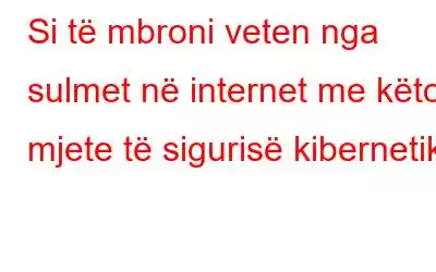 Si të mbroni veten nga sulmet në internet me këto mjete të sigurisë kibernetike