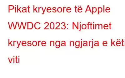 Pikat kryesore të Apple WWDC 2023: Njoftimet kryesore nga ngjarja e këtij viti