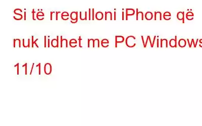 Si të rregulloni iPhone që nuk lidhet me PC Windows 11/10