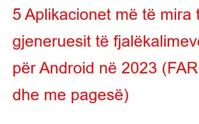 5 Aplikacionet më të mira të gjeneruesit të fjalëkalimeve për Android në 2023 (FARE dhe me pagesë)