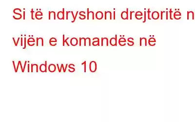 Si të ndryshoni drejtoritë në vijën e komandës në Windows 10