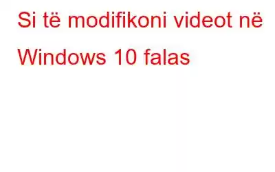 Si të modifikoni videot në Windows 10 falas