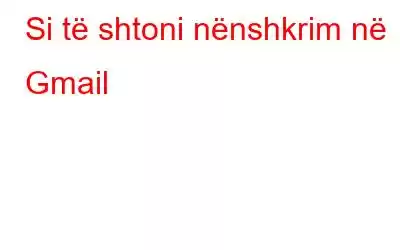 Si të shtoni nënshkrim në Gmail