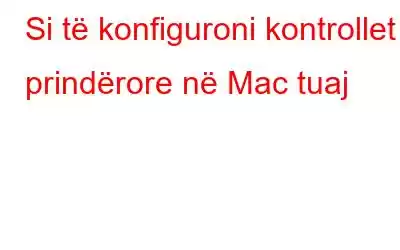 Si të konfiguroni kontrollet prindërore në Mac tuaj