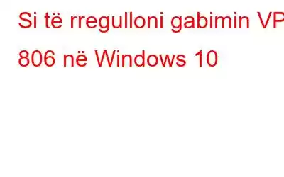 Si të rregulloni gabimin VPN 806 në Windows 10