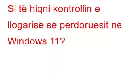 Si të hiqni kontrollin e llogarisë së përdoruesit në Windows 11?