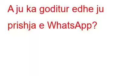 A ju ka goditur edhe ju prishja e WhatsApp?