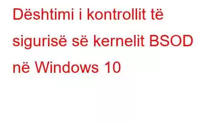 Dështimi i kontrollit të sigurisë së kernelit BSOD në Windows 10