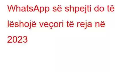 WhatsApp së shpejti do të lëshojë veçori të reja në 2023
