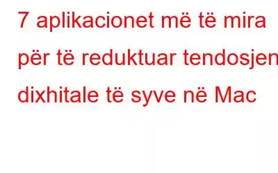 7 aplikacionet më të mira për të reduktuar tendosjen dixhitale të syve në Mac