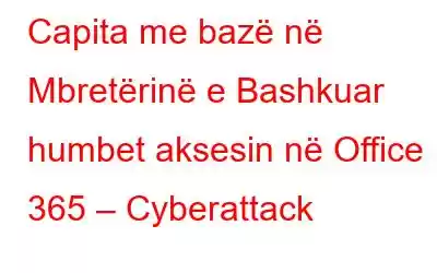 Capita me bazë në Mbretërinë e Bashkuar humbet aksesin në Office 365 – Cyberattack