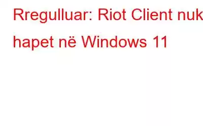 Rregulluar: Riot Client nuk hapet në Windows 11