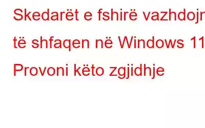 Skedarët e fshirë vazhdojnë të shfaqen në Windows 11? Provoni këto zgjidhje