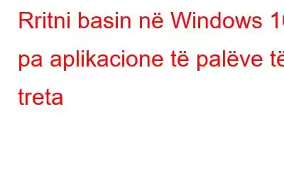 Rritni basin në Windows 10 pa aplikacione të palëve të treta