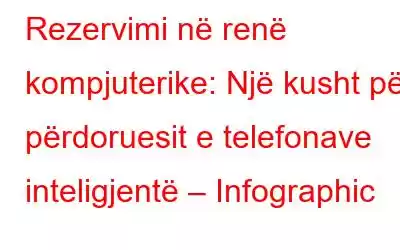 Rezervimi në renë kompjuterike: Një kusht për përdoruesit e telefonave inteligjentë – Infographic