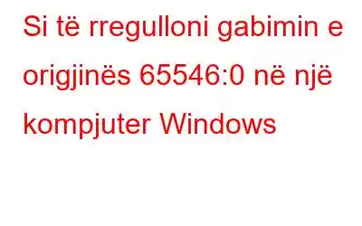 Si të rregulloni gabimin e origjinës 65546:0 në një kompjuter Windows